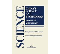 CHINA’S SCIENCE AND TECHNOLOGY: 100 GREAT MILESTONES