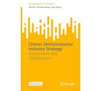 China’s Semiconductor Industry Strategy: Assessment and Optimization (SpringerBriefs in Economics)