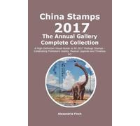 China Stamps Annual Gallery 2017: The Complete Collection: a definitive visual compendium that showcases every postage stamp issued by China Post in 2017 (China Stamps Gallery Series)
