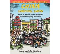China Survival Guide: How to Avoid Travel Troubles and Mortifying Mishaps, Revised Edition