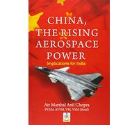 China, The Rising Aerospace Power: Implications for India