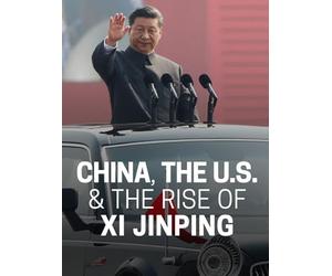 China, the U.S. & the Rise of Xi Jinping