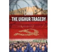 China: The Uighur Tragedy