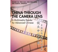 China through the Camera Lens ?????? : A Multimedia Reader for Advanced Chinese ??????????