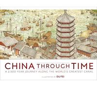 China Through Time: A 2,500 Year Journey along the World's Greatest Canal (DK Panorama)