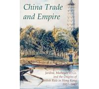 China Trade and Empire: Jardine, Matheson & Co. and the Origins of British Rule in Hong Kong, 1827-1843: 38 (Records of Social and Economic History (New Series))