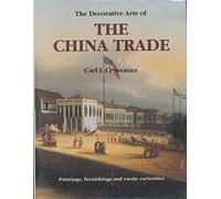 China Trade: Paintings, Furnishings and Exotic Curiosities