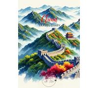 China Travel Diary: Travel Journal Autumn - Plan Your China Vacation. Notebook to Preserve Unforgettable Travel Memories and Highlights! Perfect Gift for Travelers and Globetrotters