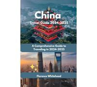 China Travel Guide 2024-2025: A Comprehensive Guide to Traveling in 2024-2025
