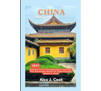 China travel guide 2024: Embark on an Unforgettable Journey: The Definitive Guide to Experiencing China in 2024 (2024 and beyond: Travel guides)
