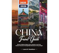 CHINA TRAVEL GUIDE 2025-2026: Discover Beijing’s Hidden Gems, Authentic Local Food, Cultural Treasures & Unforgettable Itineraries for Every Budget