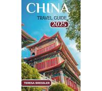 CHINA TRAVEL GUIDE 2025: Essential Travel Information Key travel tips on transportation, must-visit places with addresses to ensure a seamless journey through China.