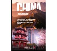 China Travel Guide 2025: Your Guide to Silk Road Cities, Imperial Wonders, and the Country Where Past Meets Future