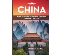 CHINA TRAVEL GUIDE 2026: A PRACTICAL GUIDE TO EXPLORING CHINA WITH CONFIDENCE AND EASE