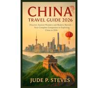 China travel guide 2026: Discover Ancient Wonders and Modern Marvels - Your Complete Companion to Exploring China in 2026