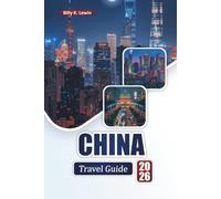 CHINA TRAVEL GUIDE 2026: Discover Top Attractions, Ancient Landmarks, Local Cuisine, Modern Cities, and Essential Travel Tips