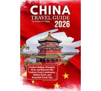 China Travel Guide 2026: Explore Beijing, Shanghai, Xi’an, and Beyond with Culture, Food, Landmarks, Hidden Gems, and Essential Travel Tips