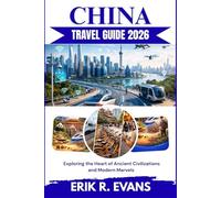 CHINA TRAVEL GUIDE 2026: Exploring the Heart of Ancient Civilizations and Modern Marvels