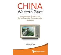 China Under Western Gaze: Representing China In The British Television Documentaries 1980-2000