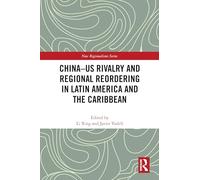 China-US Rivalry and Regional Reordering in Latin America and the Caribbean (New Regionalisms Series)