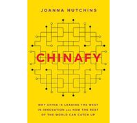 Chinafy: Why China is leading the West in innovation and how the rest of the world can catch up