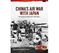 China's Air War with Japan Volume 1 : Sino-Japanese Air Battles, 1937-1945