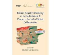 China's Assertive Posturing In the Indo Pacific & Prospects for Indo Asean Collaboration