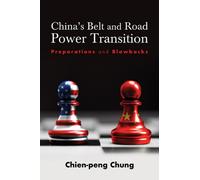 China's Belt and Road Power Transition : Preparations and Blowbacks