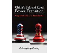 China's Belt and Road Power Transition: Preparations and Blowbacks (SUNY series, James N. Rosenau series in Global Politics)