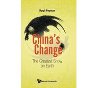 China's Change: The Greatest Show On Earth (China Studies)