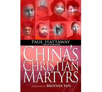 China's Christian Martyrs: 1300 Years Of Christians In China Who Have Died For Their Faith