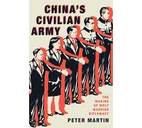 China's Civilian Army: The Making of Wolf Warrior Diplomacy