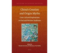 Chinas Creation and Origin Myths: Cross-cultural Explorations in Oral and Written Traditions: 2 (Religion in Chinese Societies, 2)