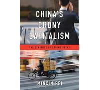 China's Crony Capitalism: The Dynamics of Regime Decay