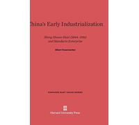 China's Early Industrialization : Sheng Hsuan-Huai (1844-1916) and Mandarin Enterprise