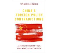 China's Foreign Policy Contradictions: Lessons from China's R2P, Hong Kong, and WTO Policy