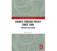 China's Foreign Policy since 1949: Continuity and Change (Routledge Contemporary China Series)