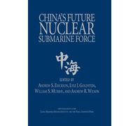 China's Future Nuclear Submarine Force (Studies in Chinese Maritime Development)