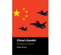 China's Gambit : The Calculus of Coercion