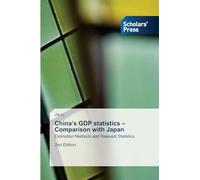China's GDP statistics - Comparison with Japan: Estimation Methods and Relevant Statistics 2nd Edition