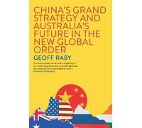 China's Grand Strategy and Australia's Future in the New Global Order