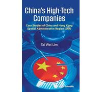 China's High-tech Companies: Case Studies Of China And Hong Kong Special Administrative Region (sar)