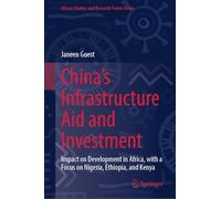 China's Infrastructure Aid and Investment: Impact on Development in Africa, with a Focus on Nigeria, Ethiopia, and Kenya (African Studies and Research Forum Series)