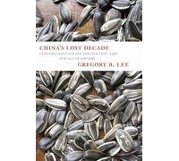 China's Lost Decade: Cultural Politics and Poetics 1978-1990 in Place of History