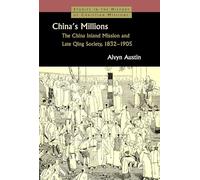 China's Millions: The China Insland Mission and late Qing Society, 1832-1905: The China Inland Mission and Late Qing Society 1832-1905 (Studies in the History of Christian Missions)