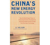 China's New Energy Revolution: How the World Super Power is Fostering Economic Development and Sustainable Growth through Thin-Film Solar Technology (BUSINESS BOOKS)