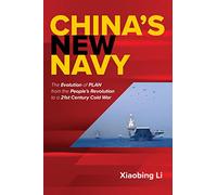 China's New Navy: The Evolution of PLAN from the People's Revolution to a 21st Century Cold War