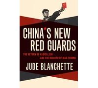 China's New Red Guards: The Return of Radicalism and the Rebirth of Mao Zedong