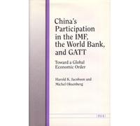 China's Participation in the IMF, the World Bank, and Gatt: Toward a Global Economic Order