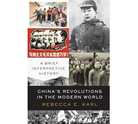 China's Revolutions in the Modern World: A Brief Interpretive History